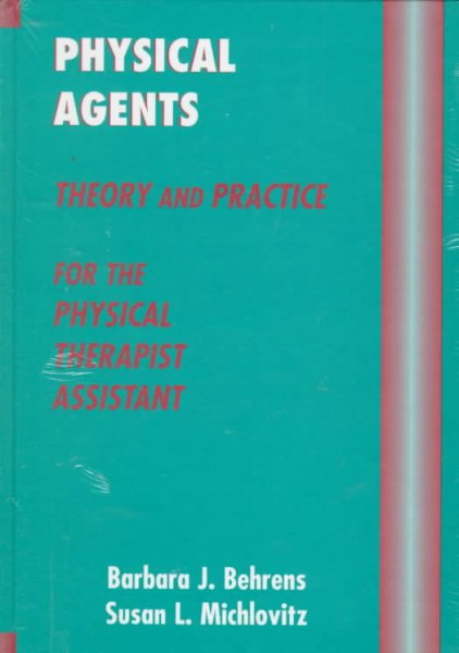 Physical Agents : Theory and Practice for the Physical Therapist Assistant