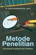 Metode Penelitian : Kuantitatif, Kualitatif, dan Tindakan