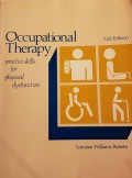 Occupational Therapy : Practice Skills for Physical Dysfunction