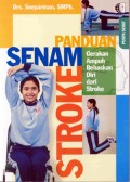 Panduan Senam Stroke : Gerakan Ampuh Bebaskan Diri dari Stroke